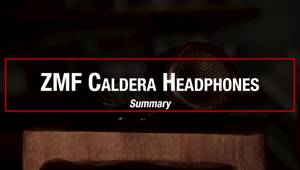 ZMF Caldera Open-Back Headphones Review: A Planar Magnetic Masterpiece?