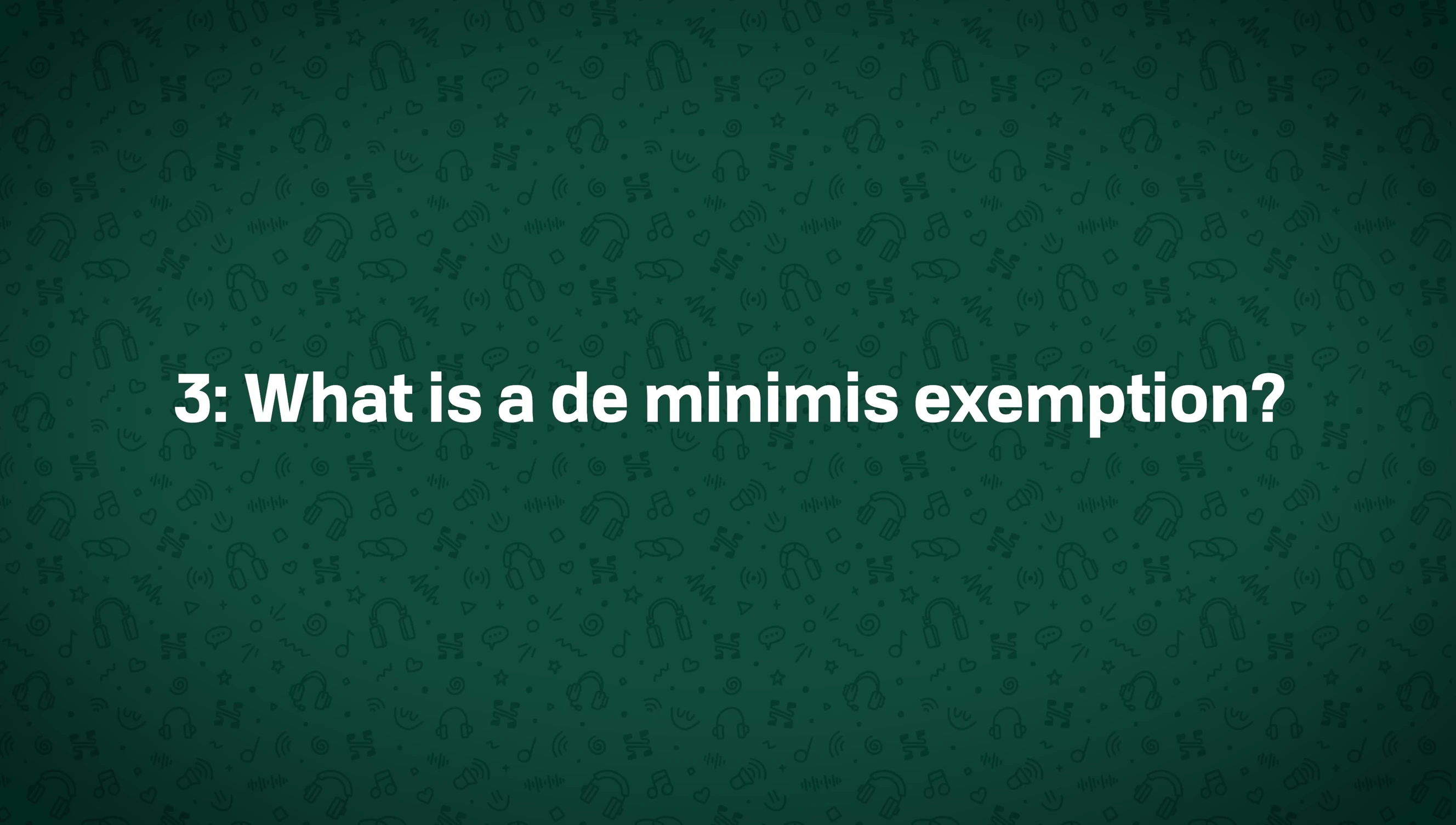 Explanation of de minimis exemptions and their potential removal