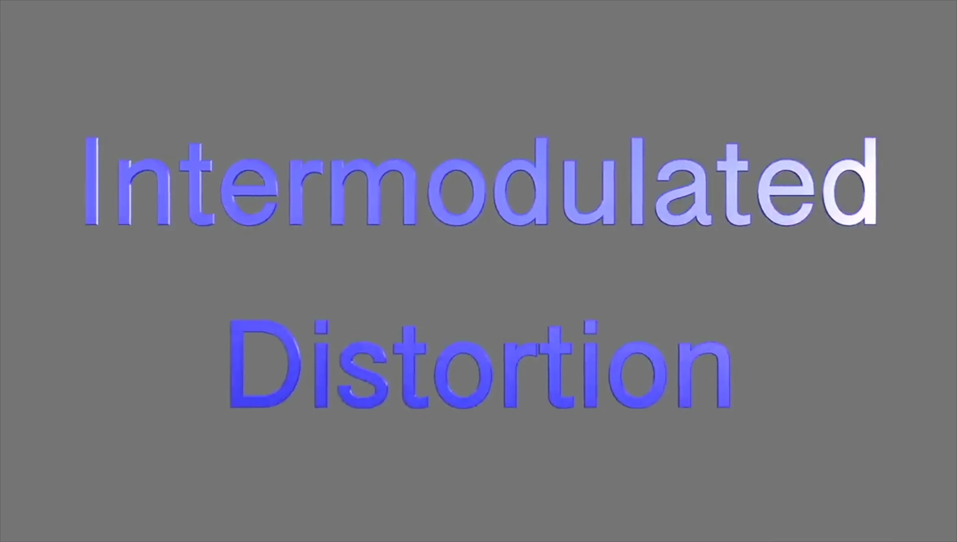Explanation of intermodulation distortion.